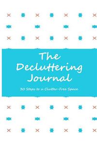 The Decluttering Journal 30 Steps to a Clutter-Free Space