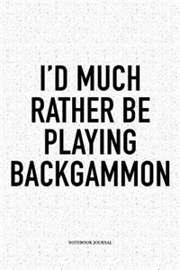 I'd Much Rather Be Playing Backgammon
