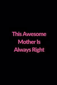 This Awesome Mother Is Always Right