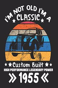 I'm Not Old I'm a Classic Custom Built High Performance Legendary Power 1955