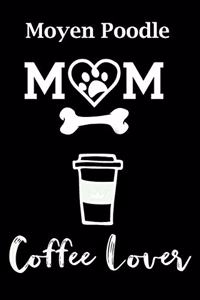 Moyen Poodle Mom Coffee Lover