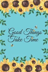 Good Things Take Time