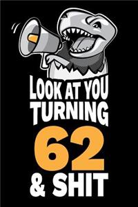 Look At You Turning 62 and Shit