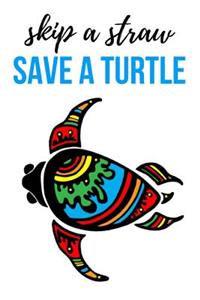 Skip A Straw Save A Turtle