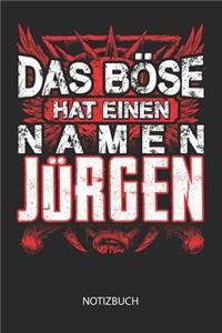 Das Böse hat einen Namen - Jürgen - Notizbuch