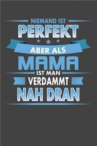 Niemand Ist Perfekt Aber Als Mama Ist Man Verdammt Nah Dran