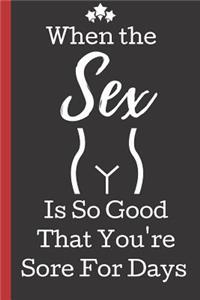 When the Sex is So Good That you're Sore for Days