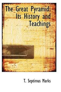 The Great Pyramid: Its History and Teachings