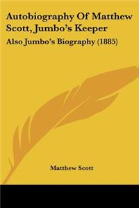 Autobiography Of Matthew Scott, Jumbo's Keeper