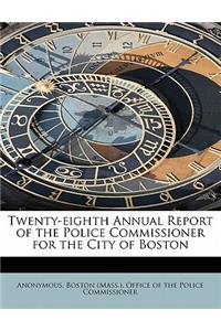 Twenty-Eighth Annual Report of the Police Commissioner for the City of Boston