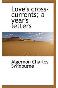 Love's Cross-Currents; A Year's Letters