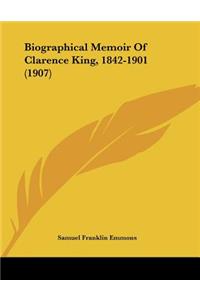 Biographical Memoir Of Clarence King, 1842-1901 (1907)