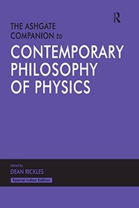 The Ashgate Companion to Contemporary Philosophy of Physics