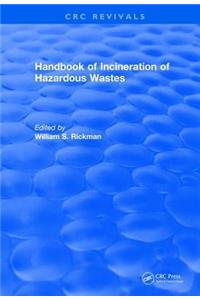 Revival: Handbook of Incineration of Hazardous Wastes (1991)