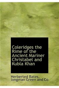 Coleridges the Rime of the Ancient Mariner Christabel and Kubla Khan