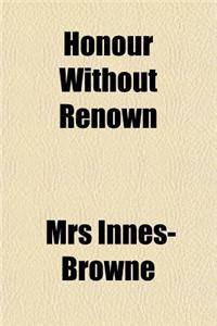 Honour Without Renown