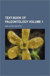 Text-Book of Paleontology Volume 1