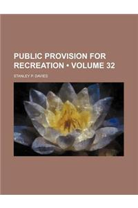 Public Provision for Recreation (Volume 32)