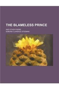 The Blameless Prince; And Other Poems