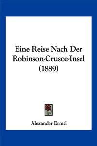 Eine Reise Nach Der Robinson-Crusoe-Insel (1889)