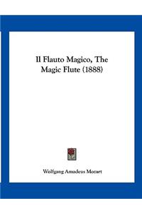 Il Flauto Magico, The Magic Flute (1888)