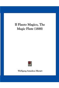 Flauto Magico, The Magic Flute (1888)