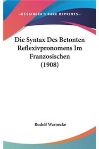 Die Syntax Des Betonten Reflexivpronomens Im Franzosischen (1908)