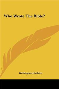 Who Wrote the Bible?