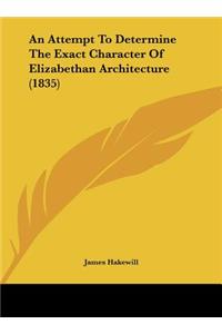 An Attempt to Determine the Exact Character of Elizabethan Architecture (1835)