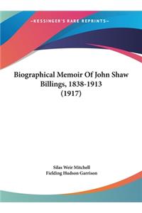 Biographical Memoir Of John Shaw Billings, 1838-1913 (1917)
