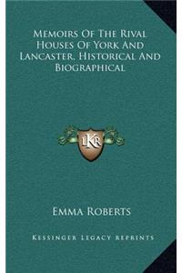 Memoirs of the Rival Houses of York and Lancaster, Historical and Biographical