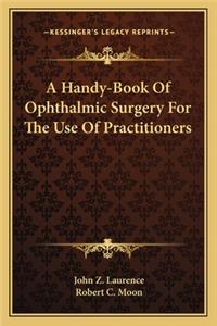 Handy-Book of Ophthalmic Surgery for the Use of Practitioners