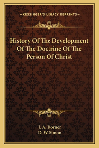History Of The Development Of The Doctrine Of The Person Of Christ