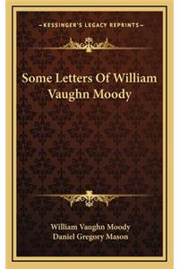 Some Letters of William Vaughn Moody