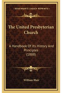 United Presbyterian Church: A Handbook Of Its History And Principles (1888)