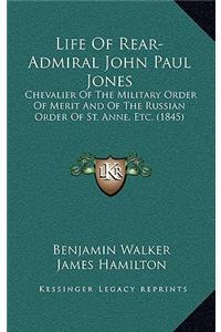 Life of Rear-Admiral John Paul Jones
