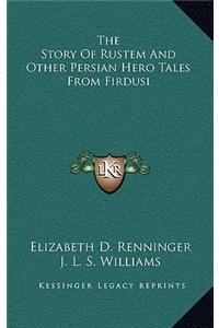 Story Of Rustem And Other Persian Hero Tales From Firdusi