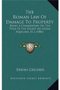 The Roman Law of Damage to Property