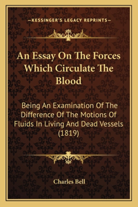 Essay On The Forces Which Circulate The Blood