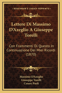 Lettere Di Massimo D'Azeglio A Giuseppe Torelli