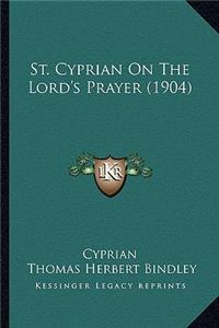 St. Cyprian On The Lord's Prayer (1904)