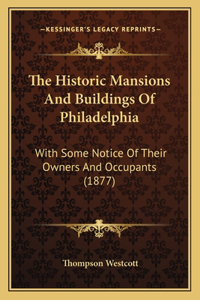 Historic Mansions And Buildings Of Philadelphia
