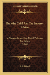 The Wise Child And The Emperor Adrian