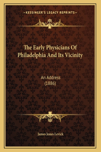 The Early Physicians Of Philadelphia And Its Vicinity