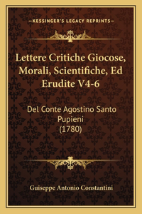 Lettere Critiche Giocose, Morali, Scientifiche, Ed Erudite V4-6