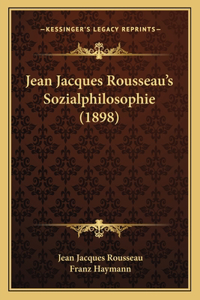 Jean Jacques Rousseau's Sozialphilosophie (1898)
