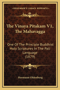 The Vinaya Pitakam V1, The Mahavagga