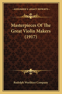 Masterpieces Of The Great Violin Makers (1917)