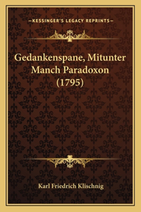 Gedankenspane, Mitunter Manch Paradoxon (1795)