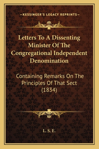 Letters To A Dissenting Minister Of The Congregational Independent Denomination